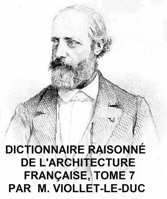 Viollet-le-Duc - Dictionnaire Raisonne de l'Architecture Francaise, Tome 7, E-bok