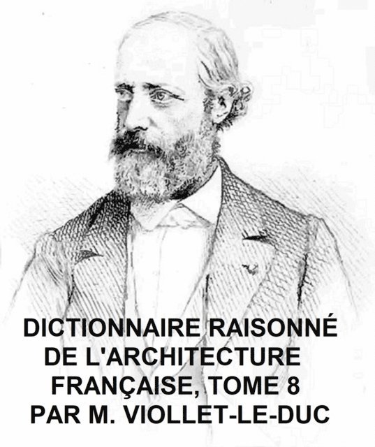 Viollet-le-Duc - Dictionnaire Raisonne de l'Architecture Francaise, Tome 8, E-bok