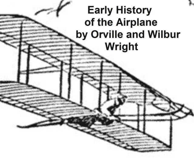 Orville Wright - Early History of the Airplane, E-bok
