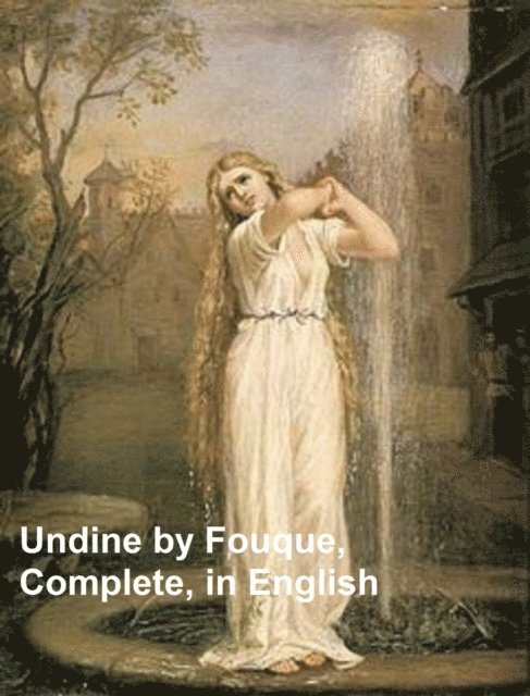 Friedrich de la Motte Fouque - Undine, E-bok
