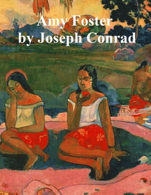 Joseph Conrad - Amy Foster, E-bok