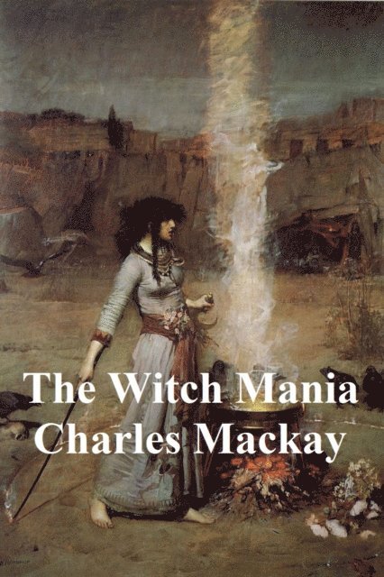 Charles Mackay - Witch Mania, E-bok