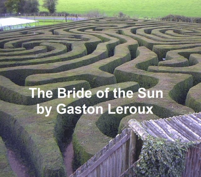 Gaston Leroux - Bride of the Sun, E-bok