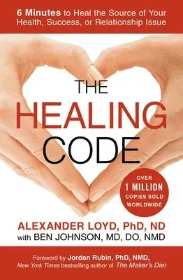 Alexander Loyd - The Healing Code: 6 Minutes to Heal the Source of Your Health, Success, or Relationship Issue, Häftad