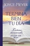 Termina Bien Tu Da: Lecturas Devocionales Para Cada Noche del Ao
