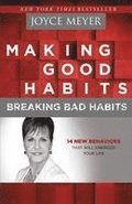 Making Good Habits, Breaking Bad Habits: 14 New Behaviors That Will Energize Your Life