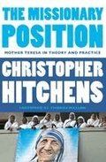 The Missionary Position: Mother Teresa in Theory and Practice