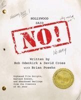 David Cross, Bob Odenkirk - Hollywood Said No!: Orphaned Film Scripts, Bastard Scenes, and Abandoned Darlings from the Creators of Mr. Show, Häftad