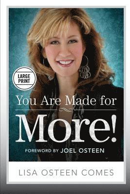 Lisa Osteen Comes - You Are Made for More!, Häftad