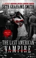 Seth Grahame-Smith - The Last American Vampire, Inbunden