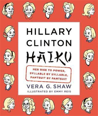Vera G. Shaw - Hillary Clinton Haiku, Inbunden