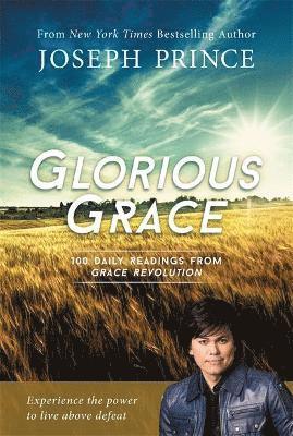 Joseph Prince - Glorious Grace: 100 Daily Readings from Grace Revolution, Häftad