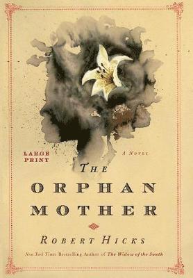 Robert Hicks - The Orphan Mother, Inbunden