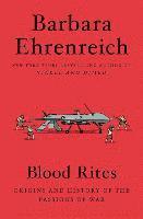 Blood Rites: Origins and History of the Passions of War