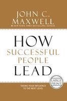 John C. Maxwell - How Successful People Lead, Inbunden