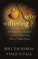 Vince Vitale, Ravi Zacharias - Why Suffering?, Inbunden. Tillgänglighet: Lägg i varukorg