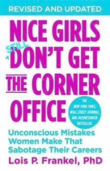 Lois P. Frankel PhD - Nice Girls Don't Get The Corner Office, Häftad