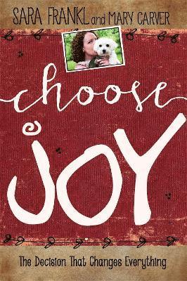 Sara Frankl, Mary Carver - Choose Joy, Inbunden
