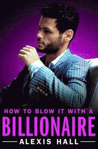 How to Blow It with a Billionaire