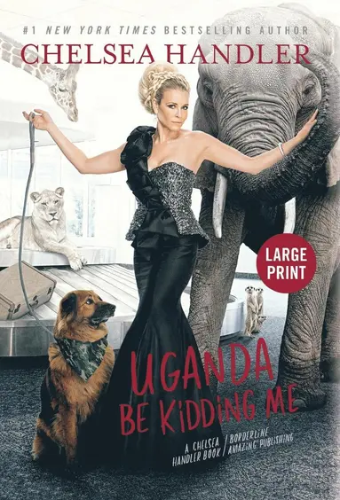 Chelsea Handler - Uganda Be Kidding Me, Inbunden