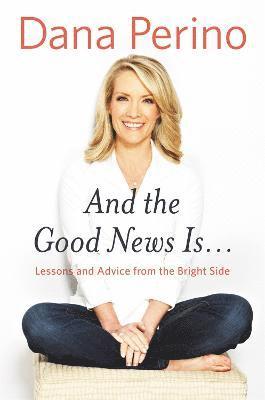 Dana Perino - And the Good News Is..., Inbunden. Tillgänglighet: Lägg i varukorg