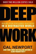 Deep Work: Rules for Focused Success in a Distracted World