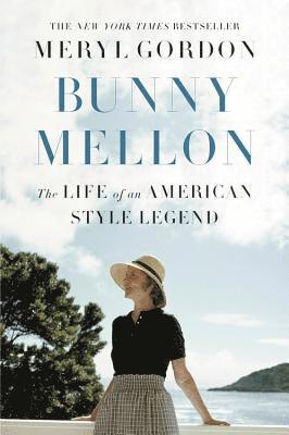 Meryl Gordon - Bunny Mellon, Inbunden