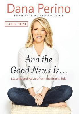 Dana Perino - And the Good News Is..., Inbunden. Tillgänglighet: Lägg i varukorg
