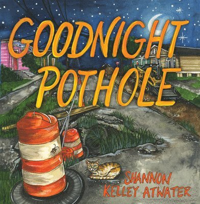 Shannon Kelley Atwater - Goodnight Pothole, Inbunden