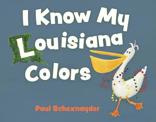 Paul Schexnayder - I Know My Louisiana Colors, Kartonnage. Tillgänglighet: Lägg i varukorg