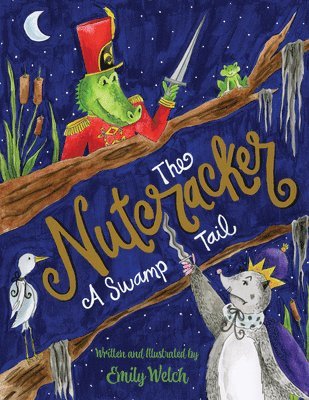 Emily Welch - The Nutcracker: A Swamp Tail, Inbunden. Tillgänglighet: Lägg i varukorg