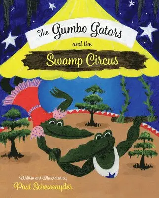 Paul Schexnayder - The Gumbo Gators and the Swamp Circus, Inbunden. Tillgänglighet: Lägg i varukorg