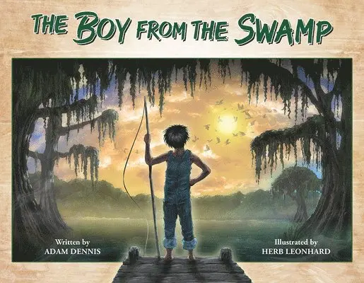 Adam Dennis - The Boy from the Swamp, Inbunden. Tillgänglighet: Lägg i varukorg
