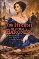 Rory O'Neill Schmitt, Rosary O'Neill - The Blood of the Baroness: Micaëla de Pontalba - Shot, Betrayed, and Unbreakable, Häftad