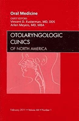 Arlen Meyers, Vincent Eusterman - Oral Medicine, An Issue of Otolaryngologic Clinics, Inbunden