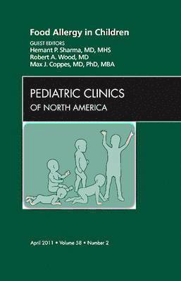 Food Allergy in Children, An Issue of Pediatric Clinics av Hemant Sharma, Robert Wood, Max J Coppes, Robert Wood MD, Max J Coppes