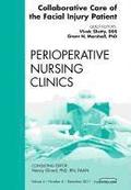 Collaborative Care of the Facial Injury Patient, An Issue of Perioperative Nursing Clinics