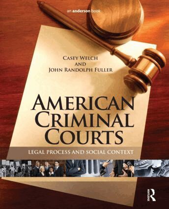 Casey Welch, John Randolph Fuller - American Criminal Courts, Inbunden