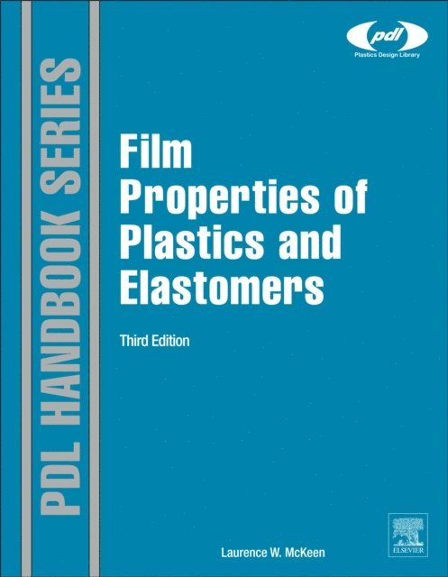 Laurence W. McKeen - Film Properties of Plastics and Elastomers, E-bok