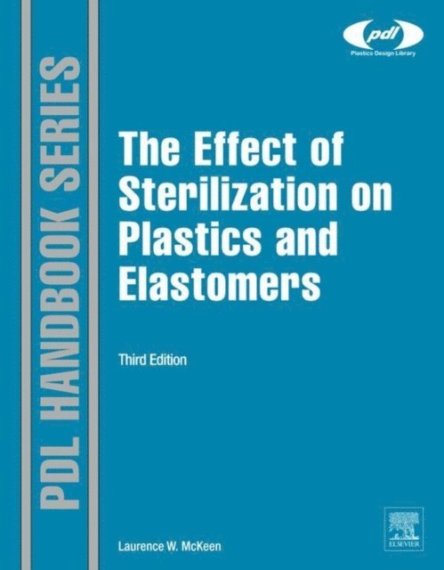 Laurence W. McKeen - Effect of Sterilization on Plastics and Elastomers, E-bok