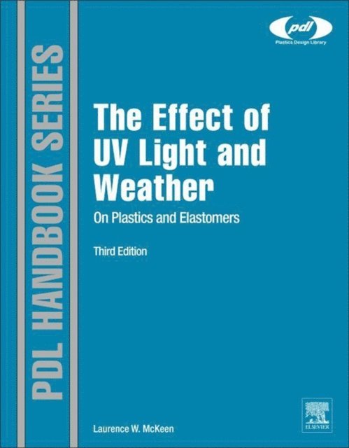 Laurence W. McKeen - Effect of UV Light and Weather on Plastics and Elastomers, E-bok