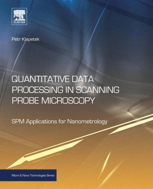 Petr Klapetek - Quantitative Data Processing in Scanning Probe Microscopy, E-bok