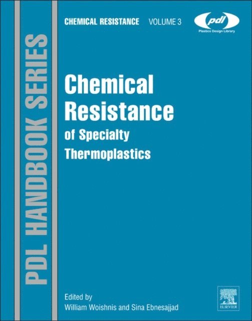 Sina Ebnesajjad, William Woishnis - Chemical Resistance of Specialty Thermoplastics, E-bok
