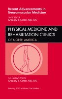 Gregory T Carter - Recent Advancements in Neuromuscular Medicine, An Issue of Physical Medicine and Rehabilitation Clinics, Inbunden