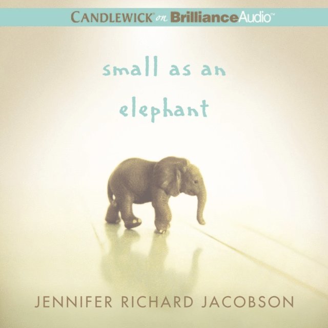 Jennifer Richard Jacobson - Small as an Elephant, Ljudbok