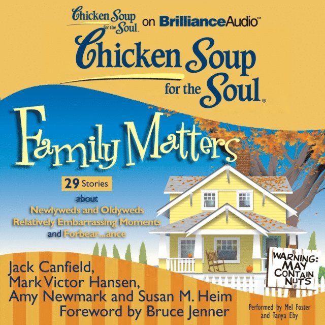 Susan M. Heim, Amy Newmark, Mark Victor Hansen, Jack Canfield - Chicken Soup for the Soul: Family Matters - 29 Stories about Newlyweds and Oldyweds, Relatively Embarrassing Moments, and Forbear...ance, Ljudbok