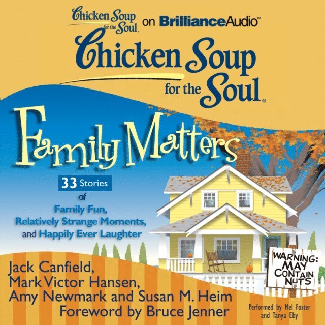 Susan M. Heim, Amy Newmark, Mark Victor Hansen, Jack Canfield - Chicken Soup for the Soul: Family Matters - 33 Stories of Family Fun, Relatively Strange Moments, and Happily Ever Laughter, Ljudbok