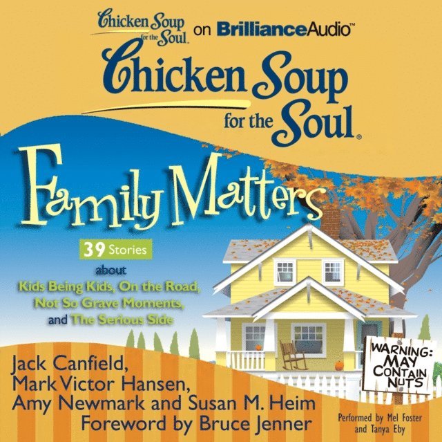 Susan M. Heim, Amy Newmark, Mark Victor Hansen, Jack Canfield - Chicken Soup for the Soul: Family Matters - 39 Stories about Kids Being Kids, On the Road, Not So Grave Moments, and The Serious Side, Ljudbok
