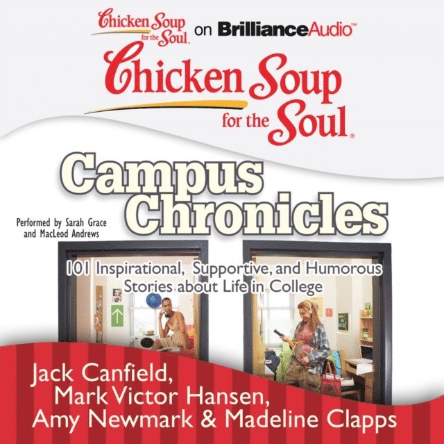 Madeline Clapps, Amy Newmark, Mark Victor Hansen, Jack Canfield - Chicken Soup for the Soul: Campus Chronicles, Ljudbok