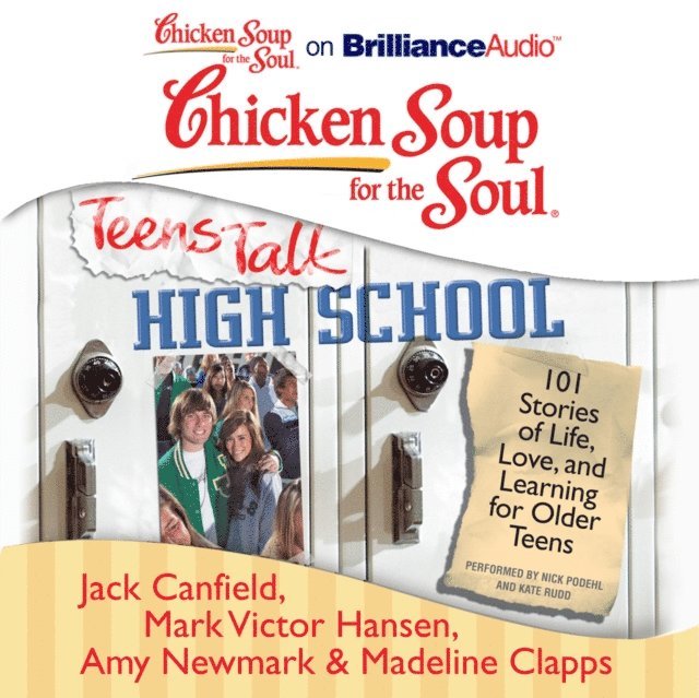 Madeline Clapps, Amy Newmark, Mark Victor Hansen, Jack Canfield - Chicken Soup for the Soul: Teens Talk High School, Ljudbok